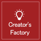 CREATOR’S FACTORY EXHIBITION